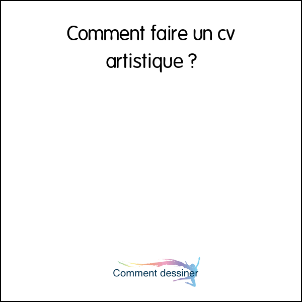 Comment faire un cv artistique